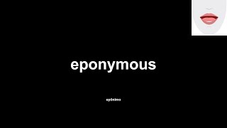 eponymous epônimo How to Pronounce and definitions [upl. by Elatsyrc808]