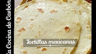 Cómo hacer ¡AUTÉNTICAS Tortillas Mexicanas RECETA FÁCIL  La Cocina de Carbón [upl. by Martz]