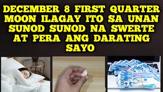 PUT THIS IN YOUR PILLOW🛏️ THIS COMING DECEMBER 8 FIRST QUARTER MOON🌜 MGUGULAT KA SA PERANG DRATING💵 [upl. by Marchese726]