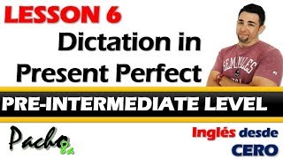 Lección 6  Dictado en Presente Perfecto  Mejora tu escritura y escucha  Curso inglés GRATIS [upl. by Nalniuq]