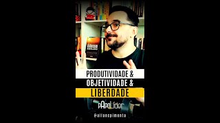 Produtividade Objetividade e Liberdade [upl. by Oelgnaed]