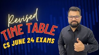 Revised Time Table  CS Exams June 2024  Important ICSI Announcement  Must Watch [upl. by Kuebbing499]