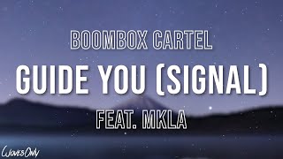 Boombox Cartel feat MKLA  Guide You Signal Lyrics [upl. by Annaliese]