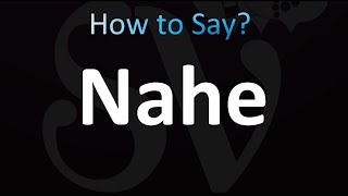 How to Pronounce Nahe [upl. by Nanis229]