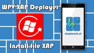 Hướng dẫn cài file XAP bằng WPV XAP Deployer Install XAP file Windows 10 Mobile Winphone Iz [upl. by Ayardna]