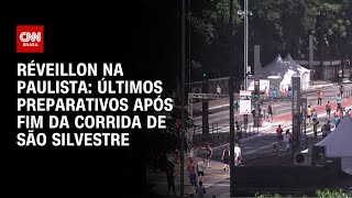 Réveillon na Paulista últimos preparativos após fim da Corrida de São Silvestre  AGORA CNN [upl. by Atsyrhc]