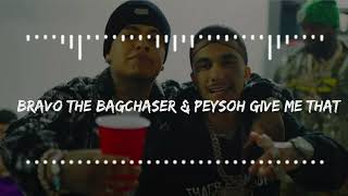 Bravo The Bagchaser amp Peysoh Give Me That [upl. by Oringas]