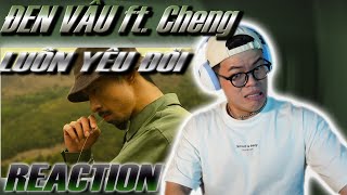 Đen  Luôn yêu đời ft Cheng MV  ĐÂY LÀ THỨ TÔI KHÔNG HỀ MONG CHỜ  CHOKIE Reaction [upl. by Wistrup]