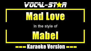 Mabel  Mad Love Karaoke Version with Lyrics HD VocalStar Karaoke [upl. by Assiral]