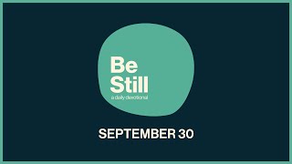 Be Still Daily Devotional  September 30th 2024 [upl. by Nebra]