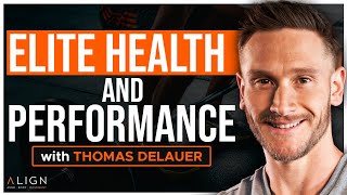 Thomas DeLauers Guide to Health and Performance Optimization  Align Podcast 513 [upl. by O'Meara]