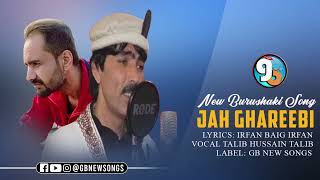 Jah Ghareebi  New Burushaki Song 2024  Lyrics Irfan Baig Irfan  Singer Talib Hussain Talib [upl. by Nnaillek]