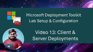 MDT Lab Setup  Video 13 Client amp Server Deployments [upl. by Angle]