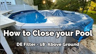 How to Close Your Pool  18’ Above Ground with DE Filter [upl. by Harriott]