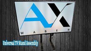 Ax Waber Universal TV Stand  Assembly So Easy A Kid Can Do It [upl. by Eseila]