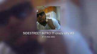 SIDESTREET INTRO  crazy city 3 [upl. by Rekcut529]