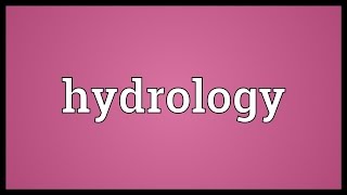 Hydrology Meaning [upl. by Clayson505]