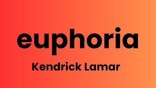 Kendrick Lamar  Euphoria Lyrics Drake Diss [upl. by Gnohp]