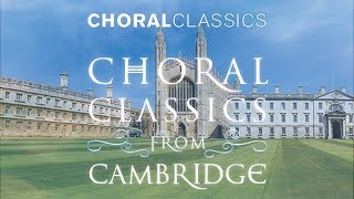 Choral Classics from Cambridge [upl. by Ostler523]