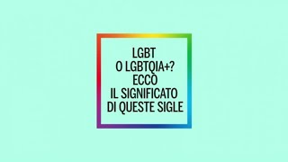 LGBT o LGBTQIA Ecco il significato di queste sigle [upl. by Sima]