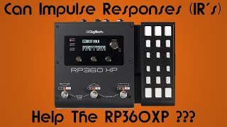 Can IRs  impulse responses help the RP360XP [upl. by Willi506]