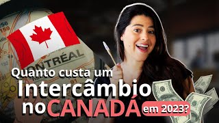 QUANTO CUSTA UM INTERCÂMBIO NO CANAD  ATUALIZADO 2024 [upl. by Nanah248]