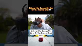 Sidemen Did Camera Girl Dirty On The Thermal Shot 👀👀 sidemen sidemenedit trending [upl. by Ingham]