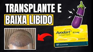 DUTASTERIDA E TRANSPLANTE CAPILAR  COMO MANTER A LIBIDO [upl. by Lillie60]