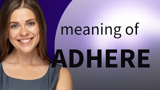 Adhere  what is ADHERE meaning [upl. by Schwinn]