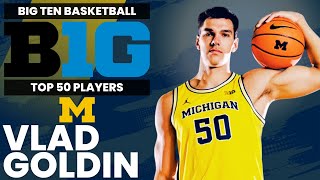 Big Ten Top 50 Player Rankings  Vlad Goldin Michigan [upl. by Kwarteng]