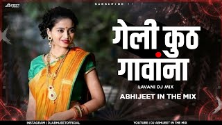 Geli Kuth Gavana DJ Mix Abhijeet in the Mix Marathi Dj [upl. by Hilarius]