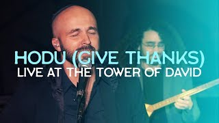 Give Thanks Hodu LIVE at the TOWER of DAVID Jerusalem  Joshua Aaron  Messianic Worship Music [upl. by Maison52]