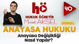 40  Anayasa Değişikliği Nasıl Yapılır   Anayasa Hukuku  SON [upl. by Baily]