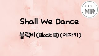 Shall We Dance  블락비 Block B 여자키Am [upl. by Atniuqal254]