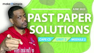 CAPE CS June 2023 Unit 2 Module 2 Full Solution makeitsimplett computerscience cape [upl. by Pokorny]