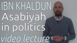 Ibn Khaldun Asabiyah in Politics video lecture [upl. by Cusick]