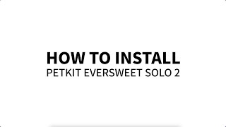 PETKIT  How to install PETKIT EVERSWEET SOLO 2 [upl. by Ethelbert645]