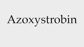 How to Pronounce Azoxystrobin [upl. by Yatnohs]