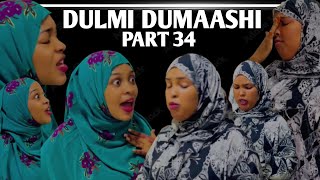 DULMI DUMAASHI PART 34  REAL STORY [upl. by Bille]