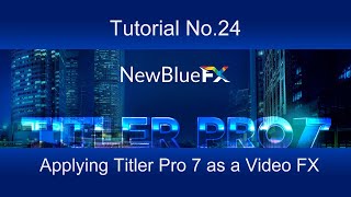 Tutorial 24  Applying Titler Pro 7 as a Video Effect [upl. by Coombs]