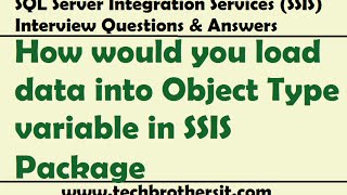 SSIS Interview Questions Answers  How would you load data into Object Type variable in SSIS Package [upl. by Nnaillij]