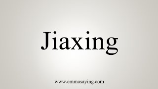 How To Say Jiaxing [upl. by Kcirevam]