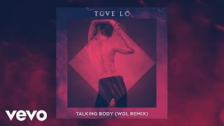 Tove Lo  Talking Body  WDL Remix Audio [upl. by Sivat]