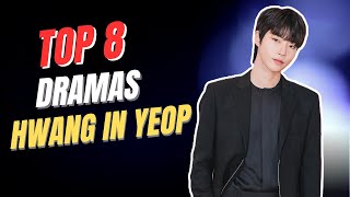 TOP 8 BEST Hwang In Yeop Dramas That You Shouldnt Miss [upl. by Ahsilahs]