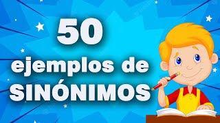 LOS SINÓNIMOS I 50 ejemplos de SINÓNIMOS I Ejemplos SINÓNIMOS I FÁCIL Y RÁPIDO [upl. by Galang453]