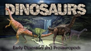 DINOSAURS I  Early Dinosaurs and Prosauropods [upl. by Nitas100]