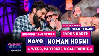 quot WEED PARTOUZE amp CALIFORNIE quot AVEC NOMAN HOSNI NAVO STEVE TRAN ETC PODCAST EP13 05 [upl. by Deden654]