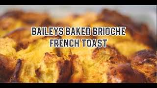 Overnight Baked Baileys Brioche French Toast [upl. by Gnouv]