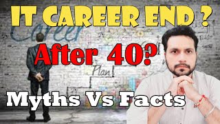 Does Your IT Career End at 40   Myths Vs Reality  Reality of IT Industry  Career After 40 [upl. by Aliak]