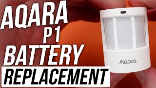 How to Change Batteries on the Aqara P1 Motion Sensor [upl. by Tayib]